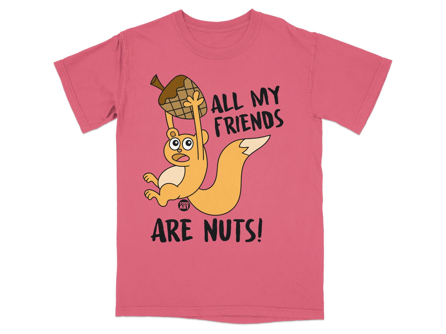 T-shirt with a cartoon squirrel holding an acorn and text "ALL MY FRIENDS ARE NUTS!".