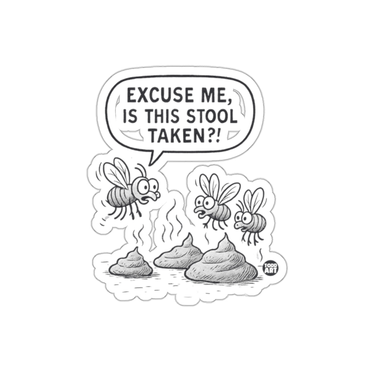 Excuse Me Is This Stool Taken Todd Art Funny sticker