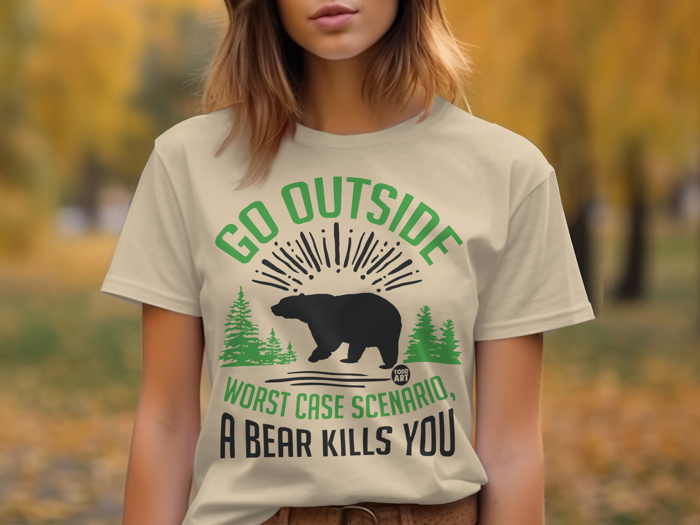 Go Outside Worst Case Scenario A Bear Kills You Shirt