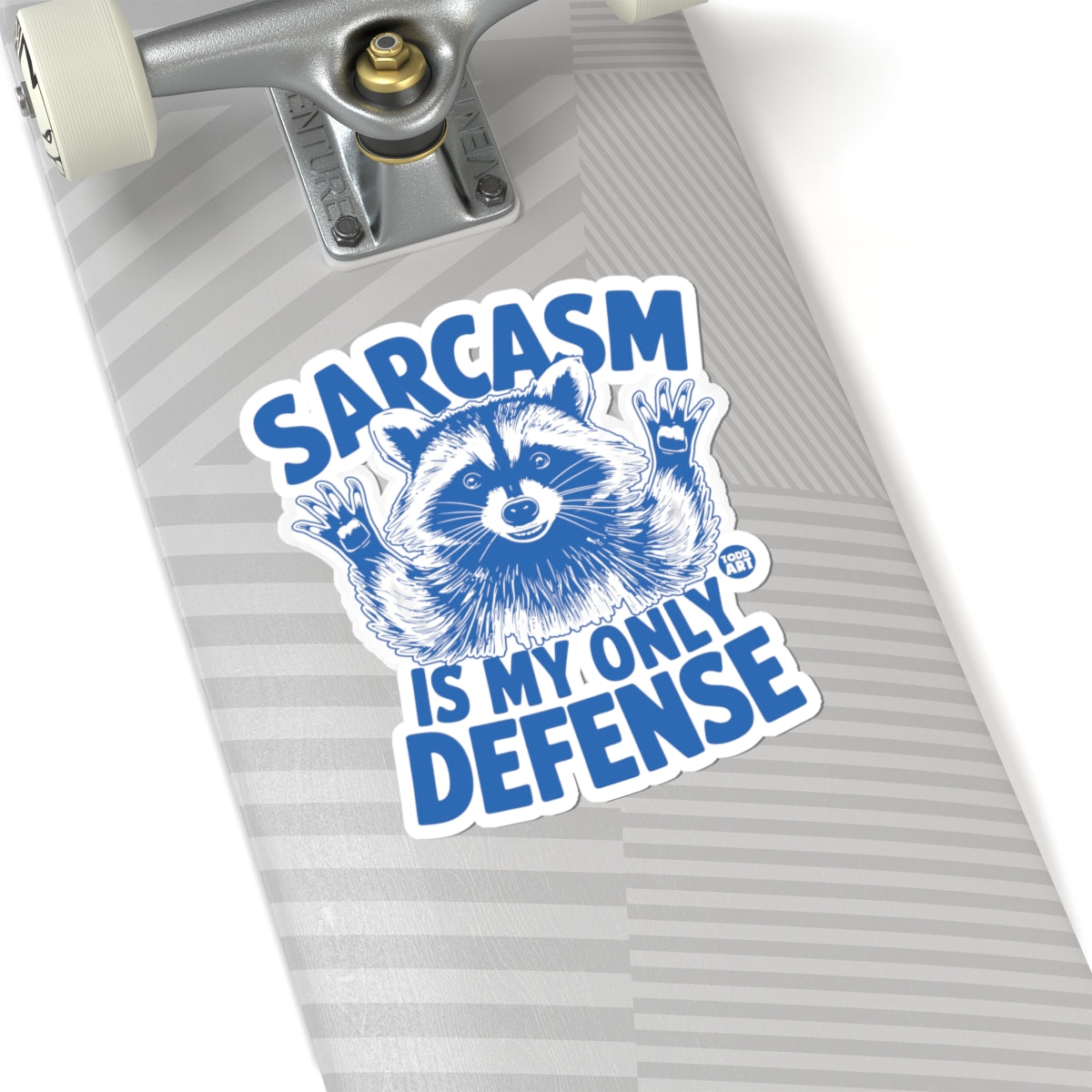 Sarcasm Is My Only Defense Todd Art Sticker