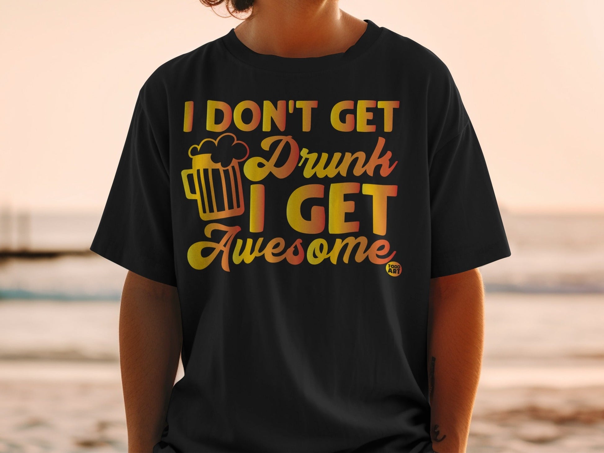 I Don't Get Drunk I Get Awesome Graphic T-shirt