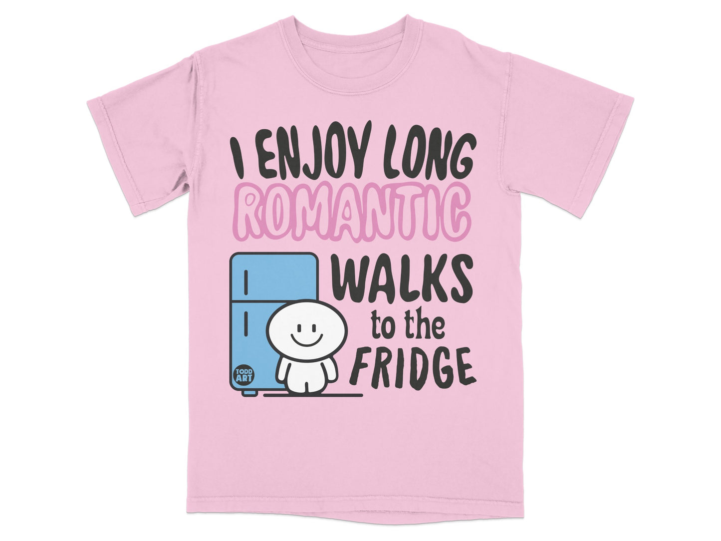 I ENJOY LONG ROMANTIC WALKS to the FRIDGE product type