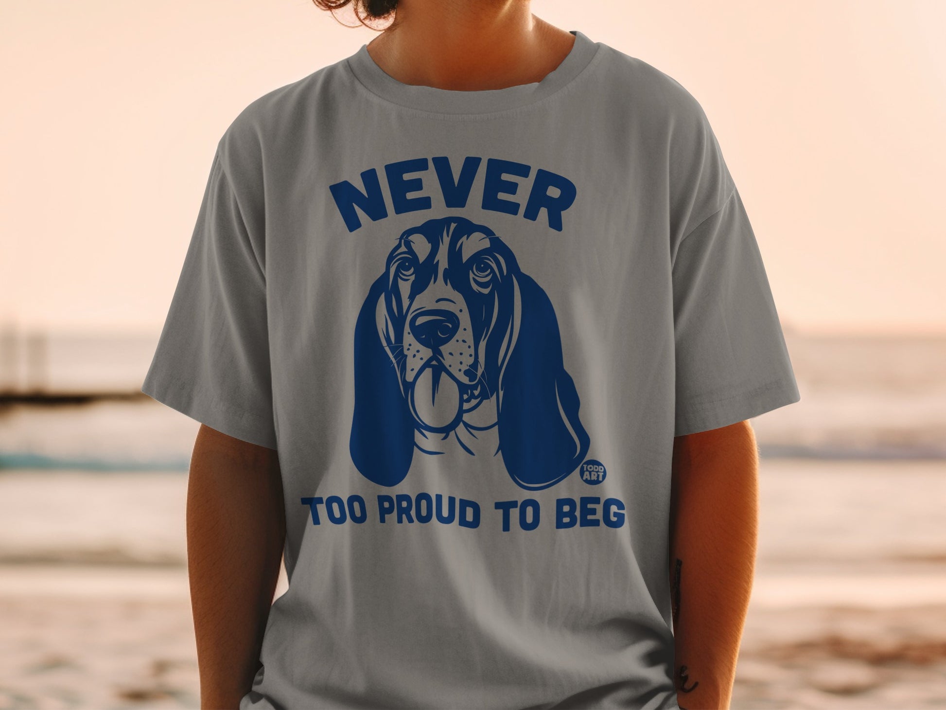 Never Too Proud to Beg Graphic T-Shirt