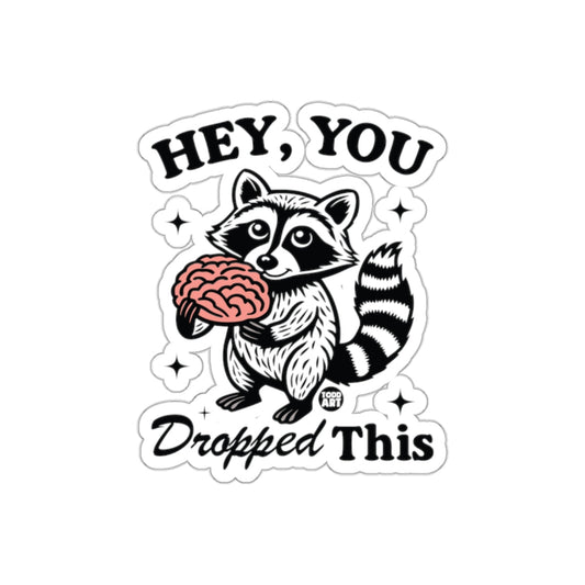 Hey You Dropped This Funny Raccoon Holding Brain sticker