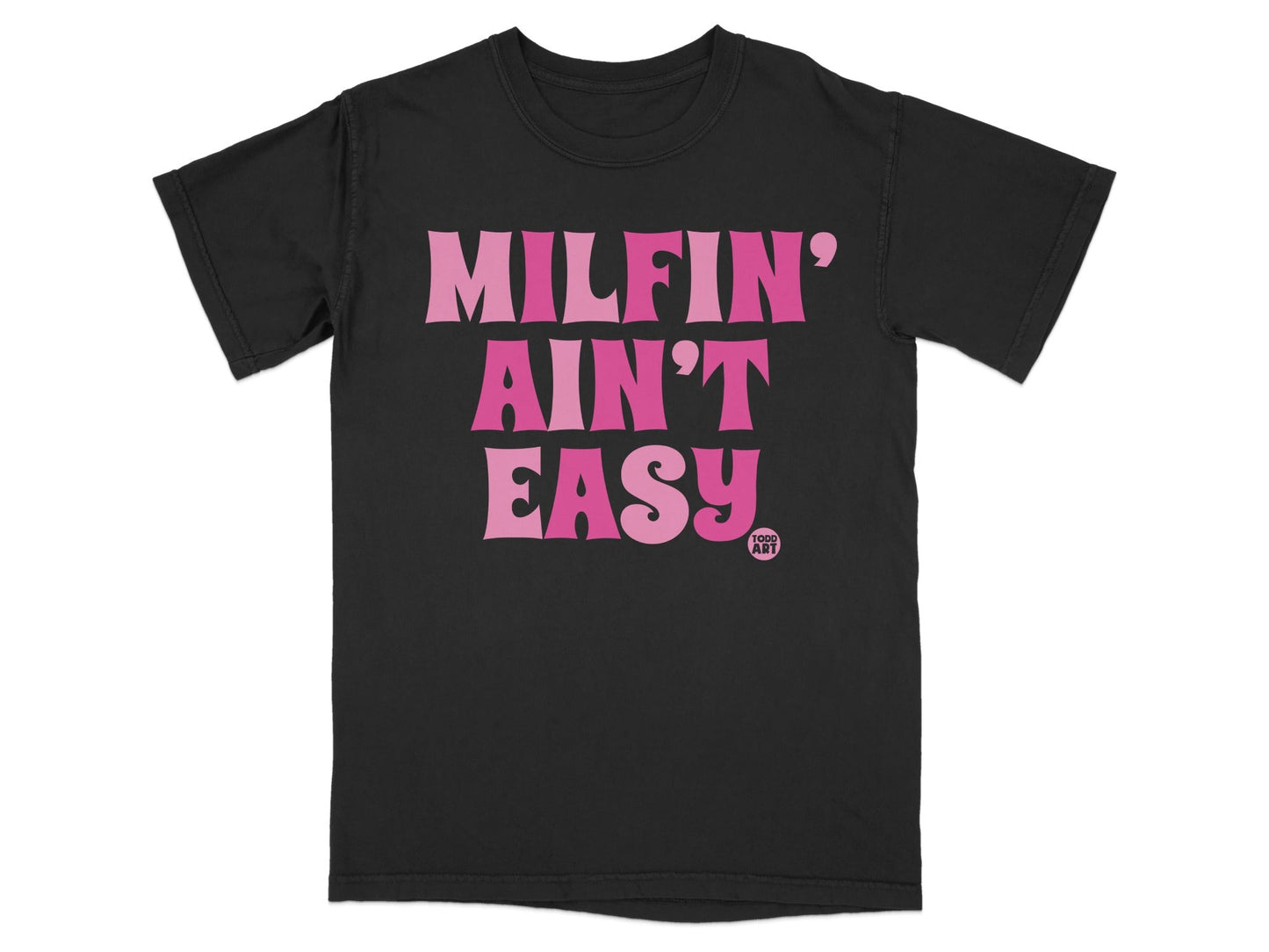 MILFIN' AIN'T EASY Graphic Tee Novelty T-Shirt