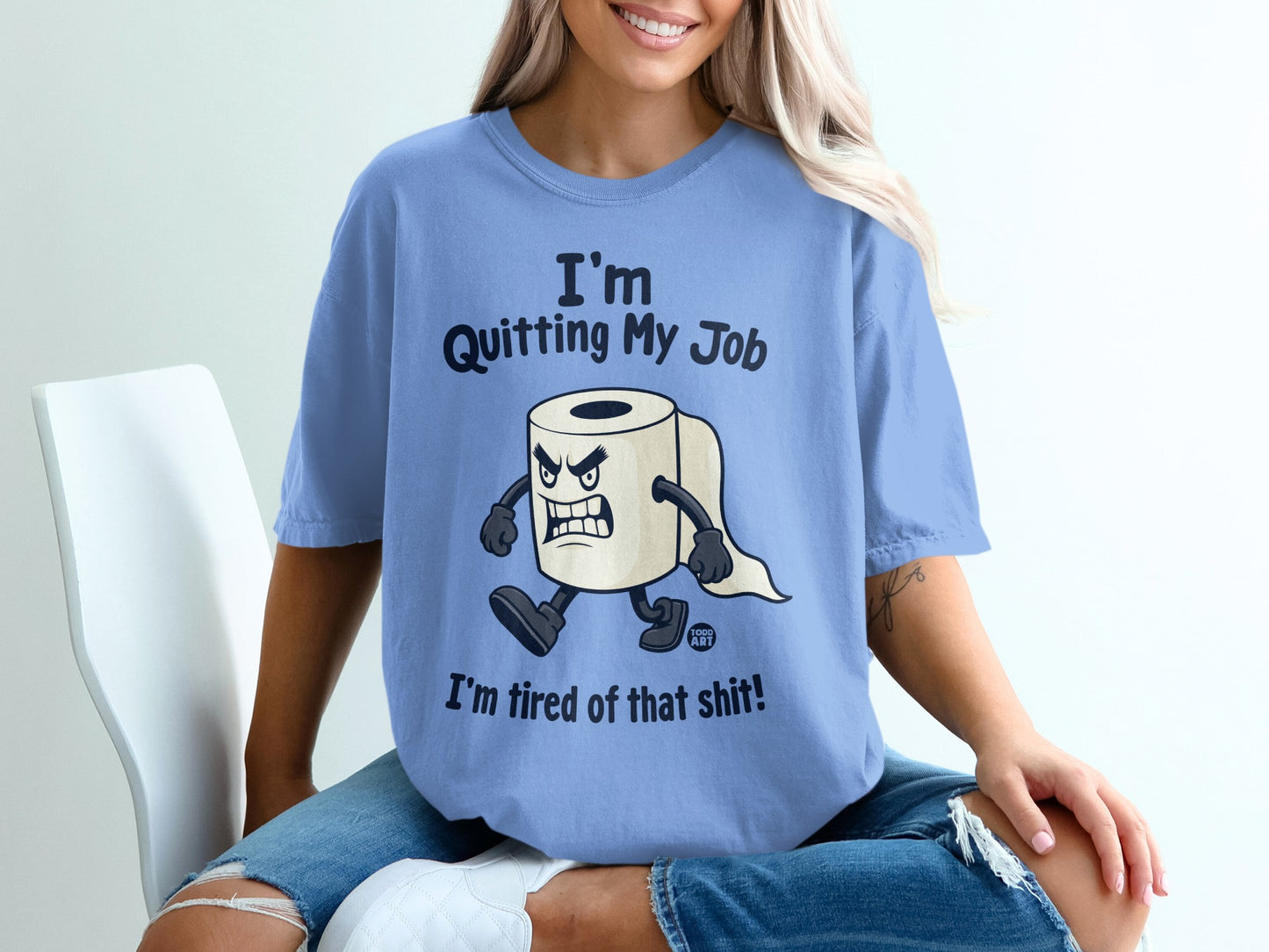 Blue t-shirt with cartoon toilet paper character that says "I'm Quitting My Job" and "I'm tired of that shit!".