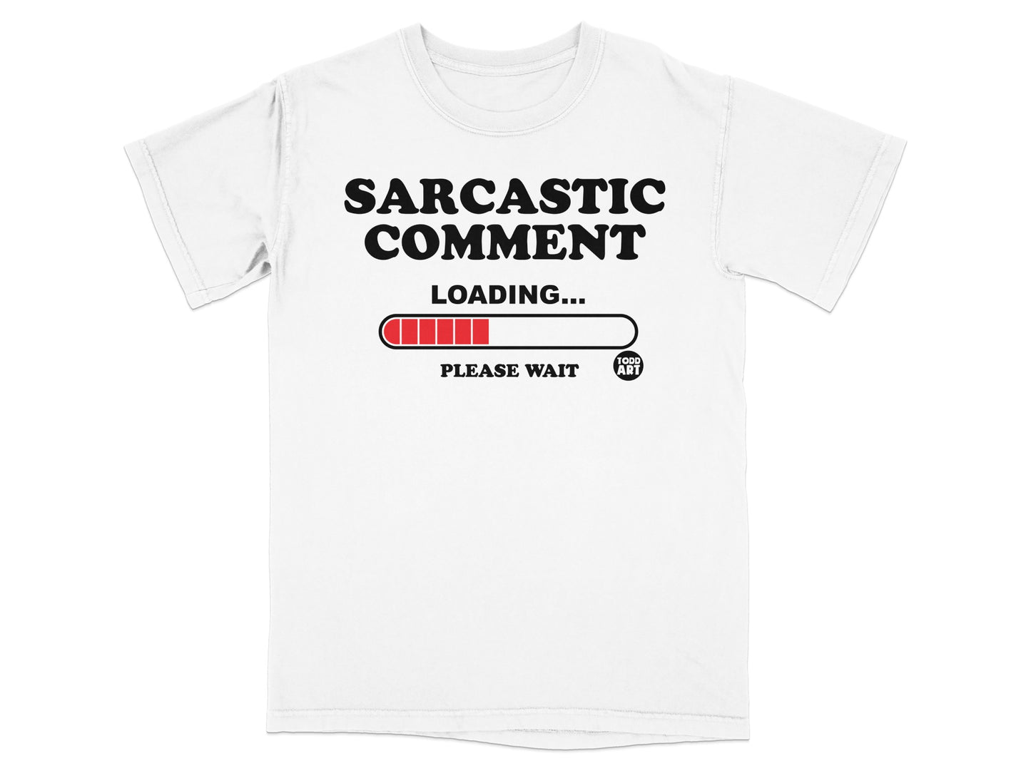 Sarcastic Comment Loading Please Wait Funny Design product type