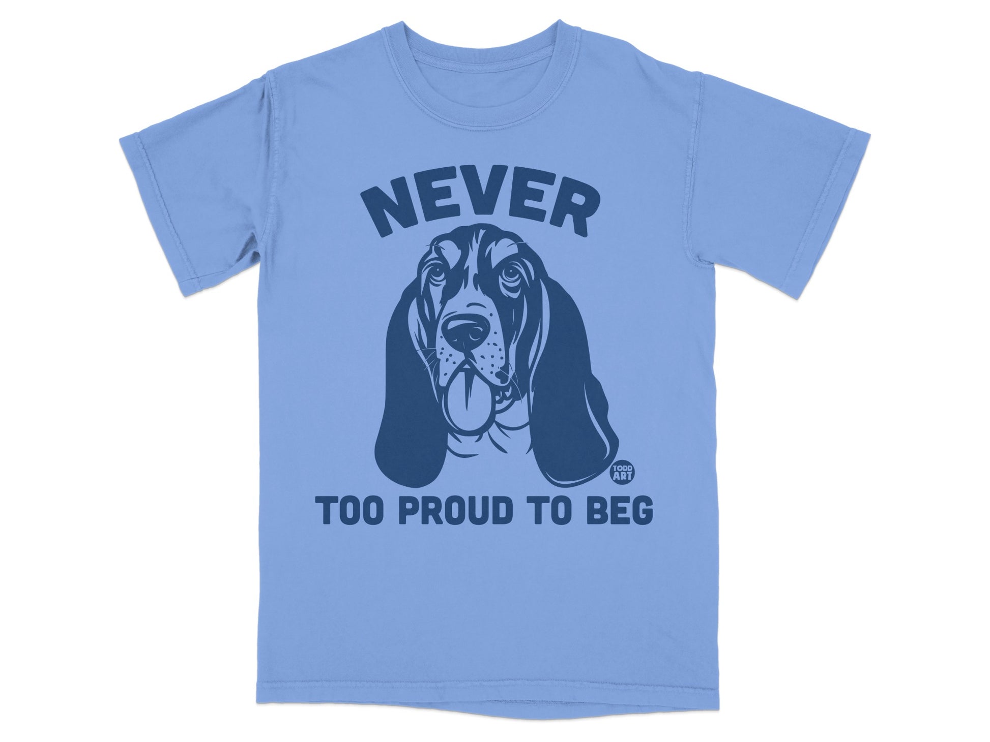 Never Too Proud To Beg Dog Graphic T-Shirt