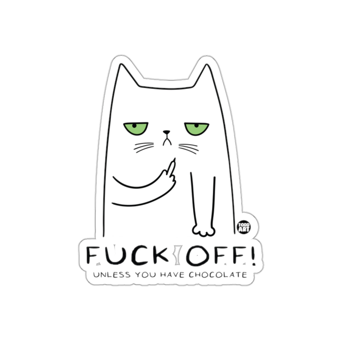 Sarcastic Cat Saying F**K Off Unless You Have Chocolate Sticker