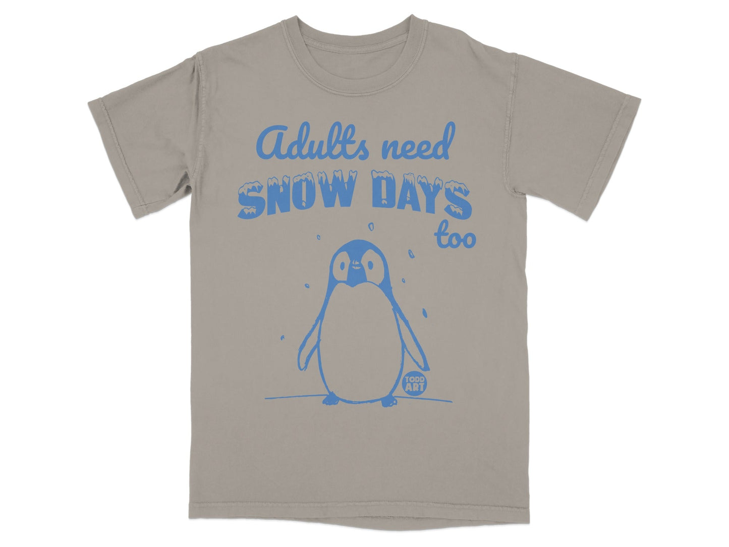 T-shirt with a penguin illustration and "Adults need SNOW DAYS too" text.