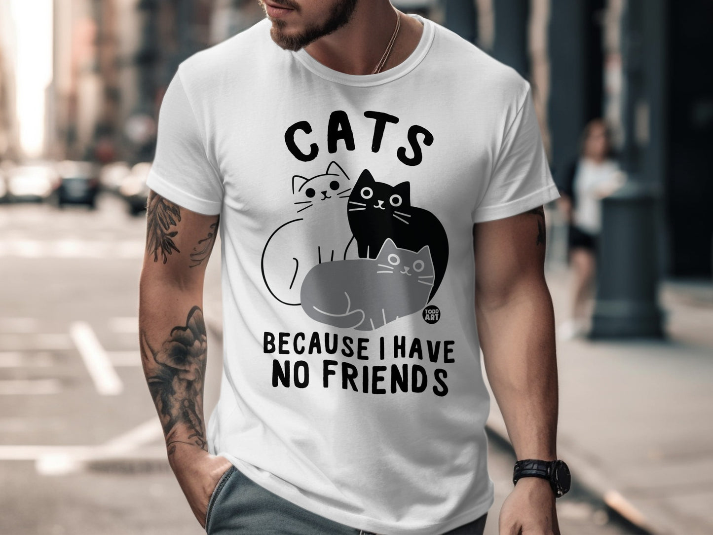 Cats Because I Have No Friends Funny Cats T-Shirt