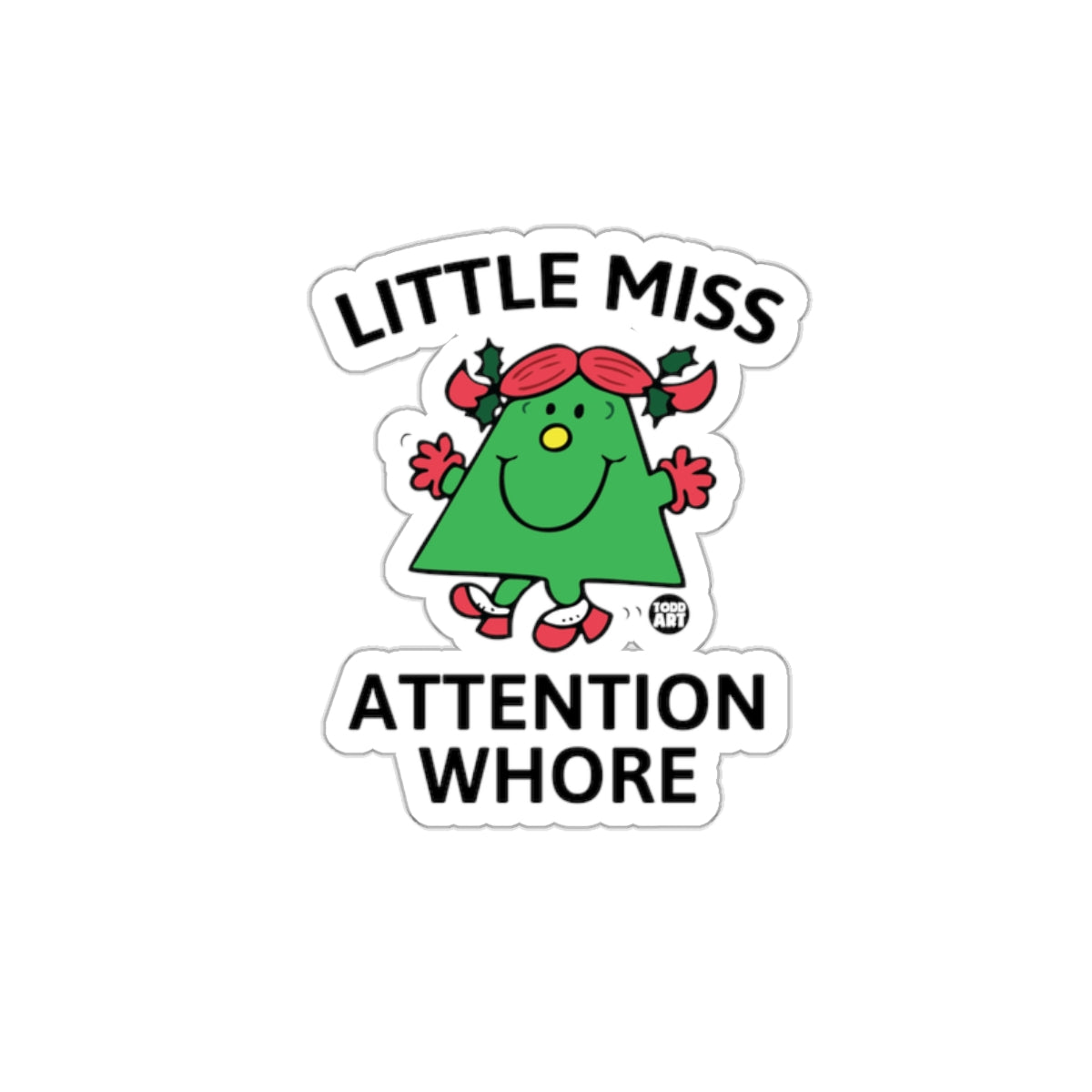 Little Miss Attention Whore Funny Offensive Humor sticker