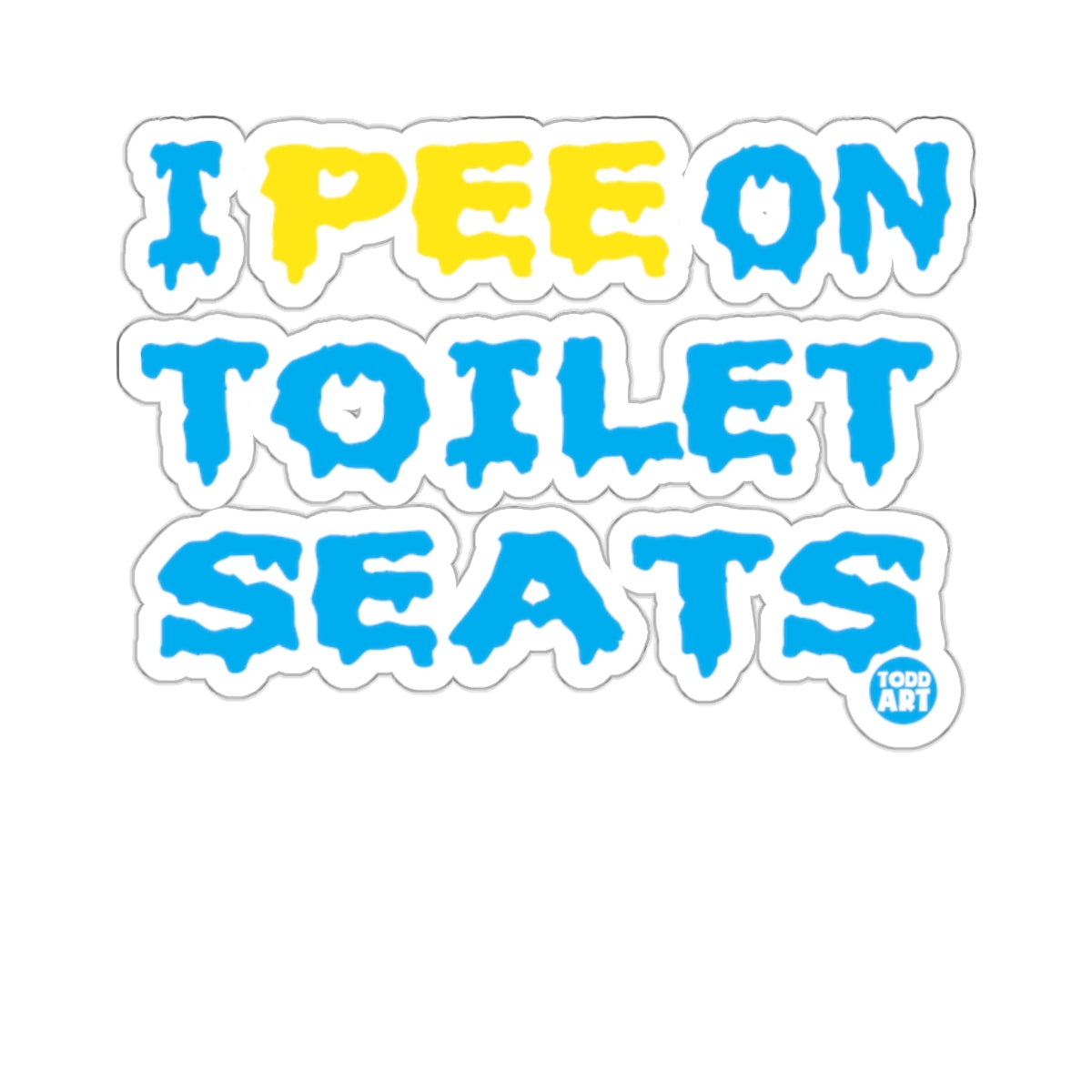 I PEE ON TOILET SEATS Funny Bathroom Humor 