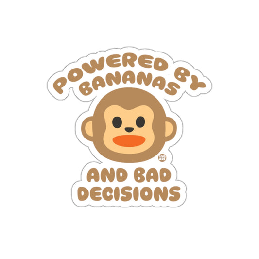 Powered by Bananas and Bad Decisions Sticker