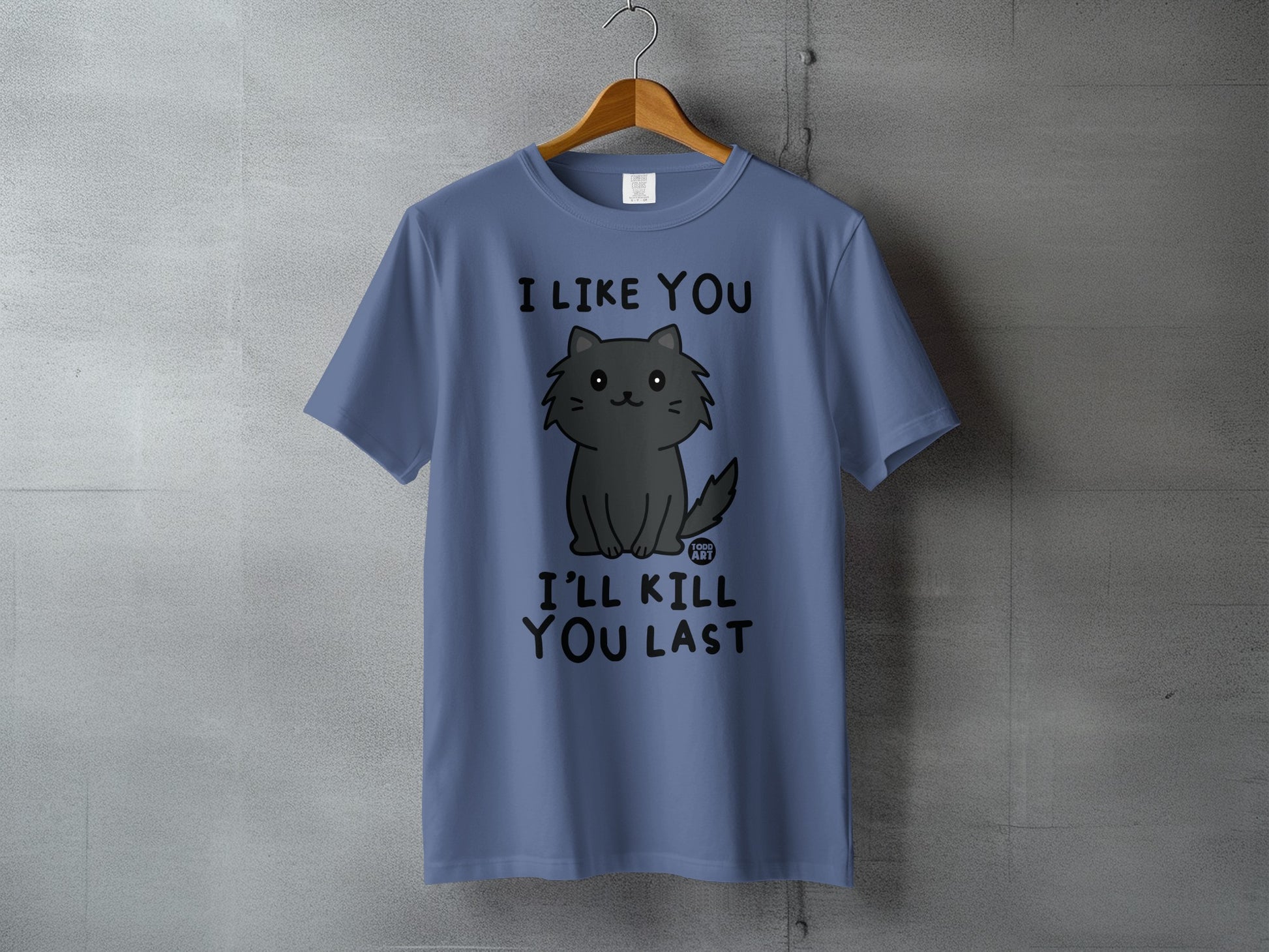 I Like You I'll Kill You Last Cat Meme T-shirt