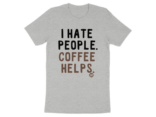I Hate People Coffee Helps Humorous Statement T-Shirt