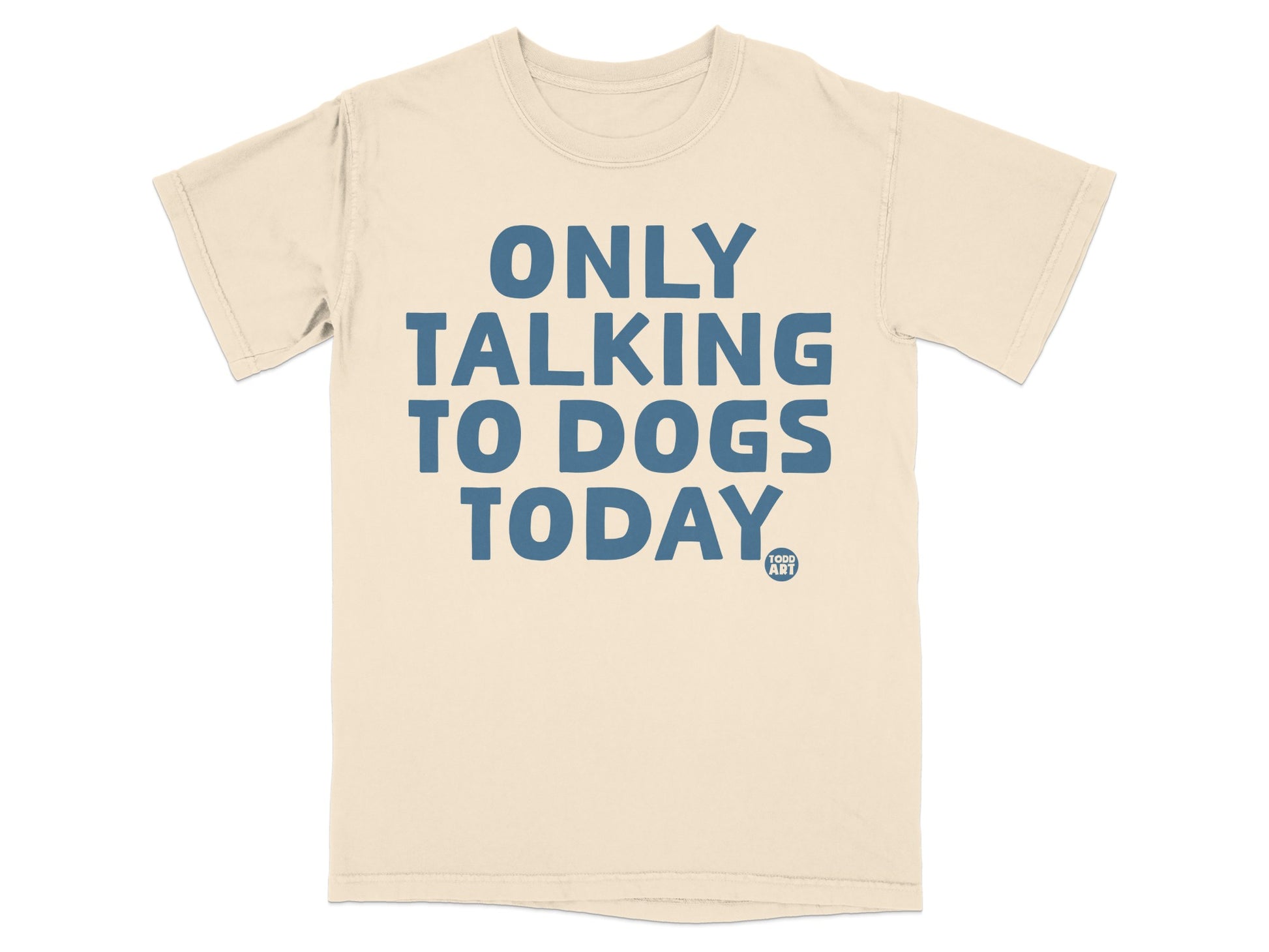 Only Talking To Dogs Today Graphic T-shirt