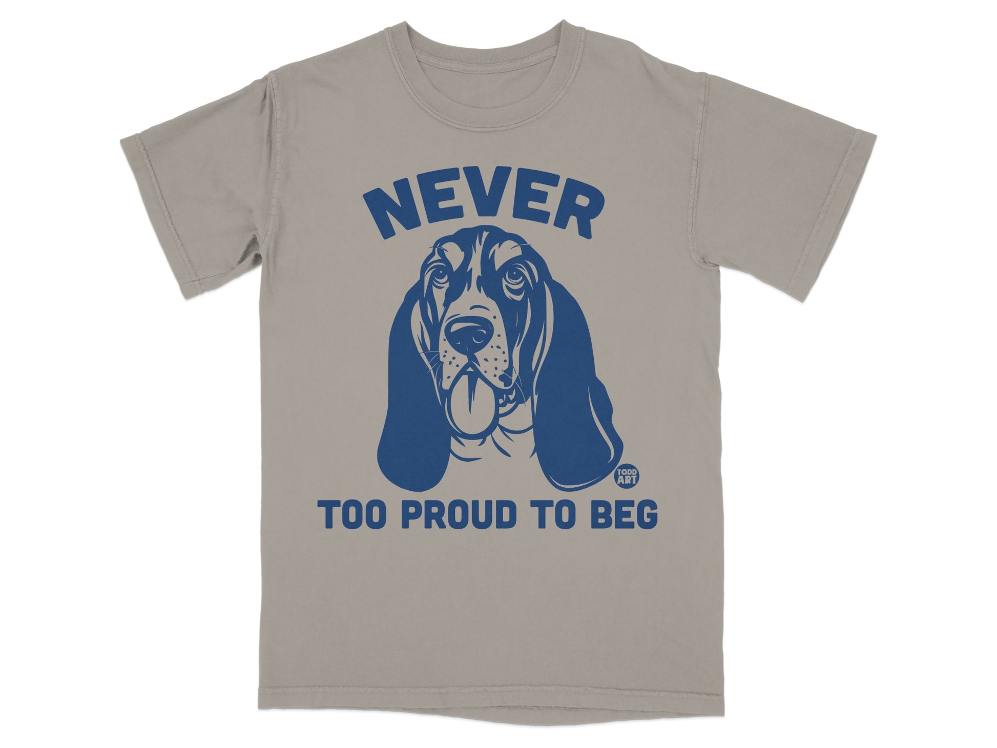 Never Too Proud To Beg Dog Graphic T-Shirt
