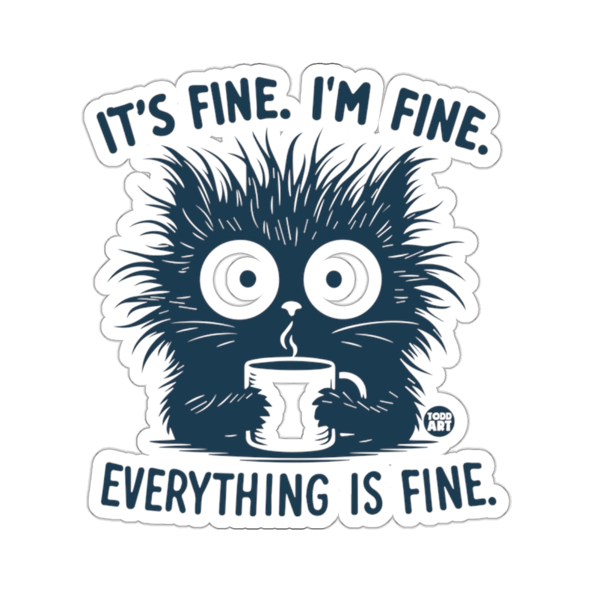 It's Fine I'm Fine Everything Is Fine Messy Cat Mug 