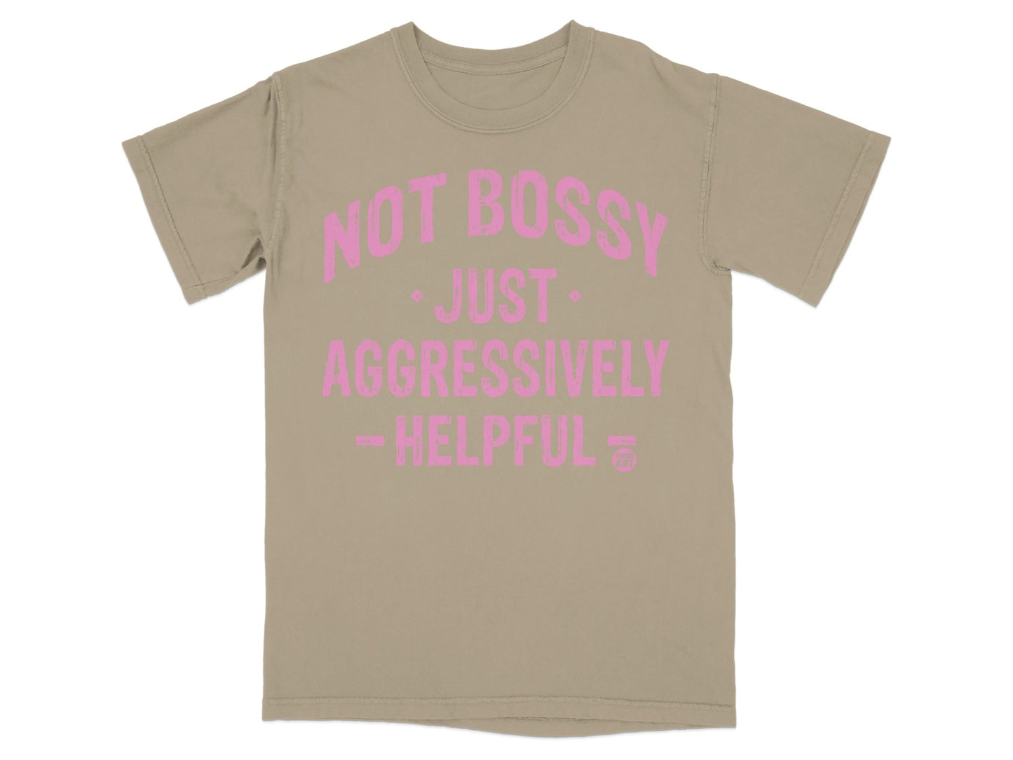 Not Bossy Just Aggressively Helpful T-Shirt