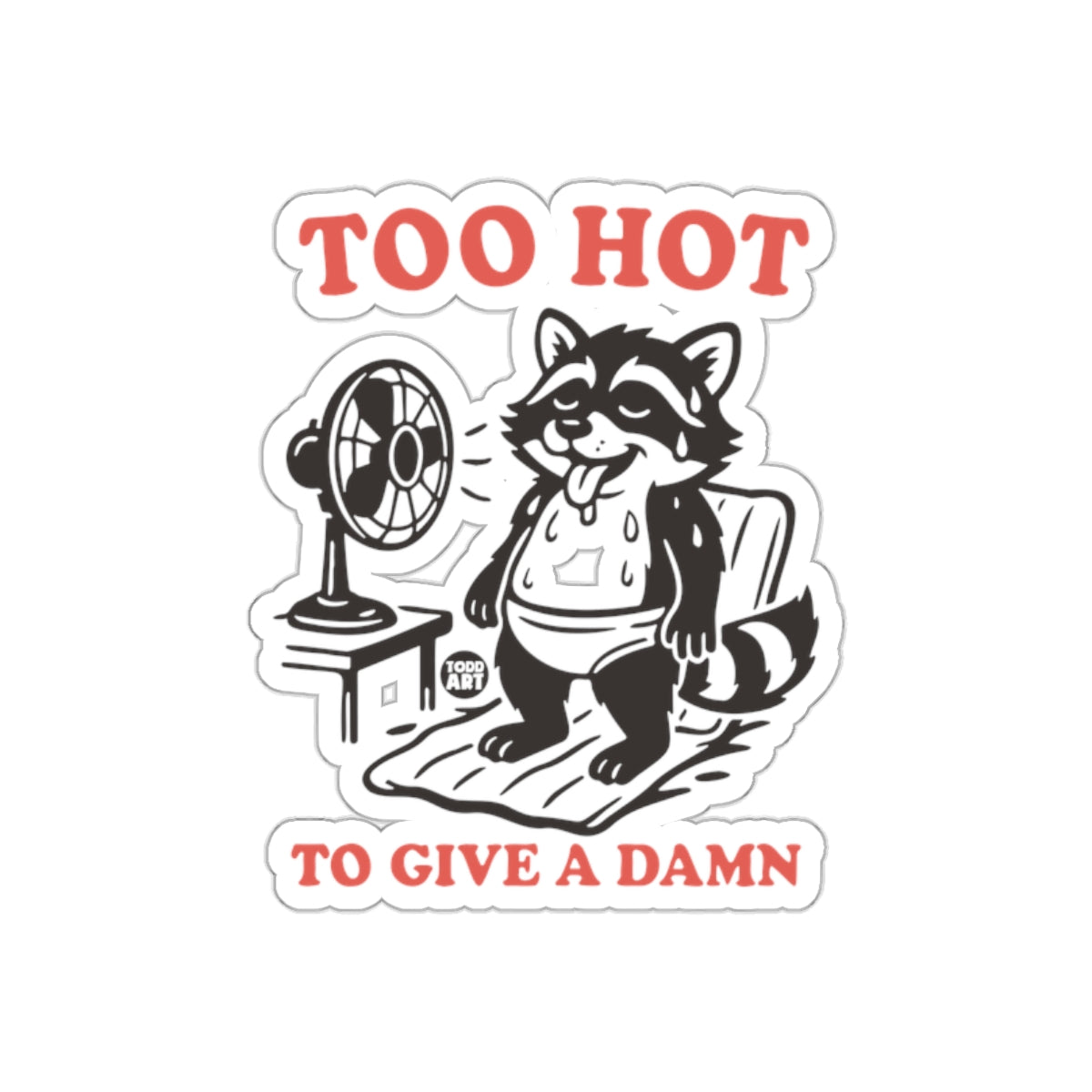 Too Hot To Give A Damn Raccoon Cartoon Illustration sticker