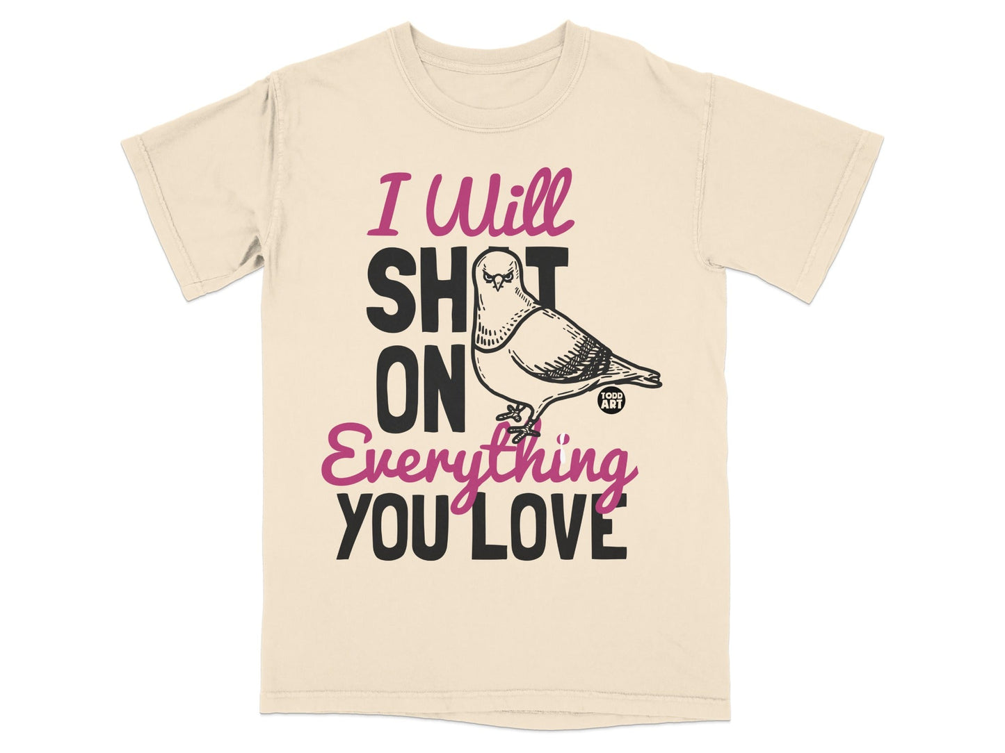 Funny Bird Graphic I Will Shit On Everything You Love Shirt