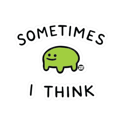 Sometimes I ThinkTodd Art Sticker