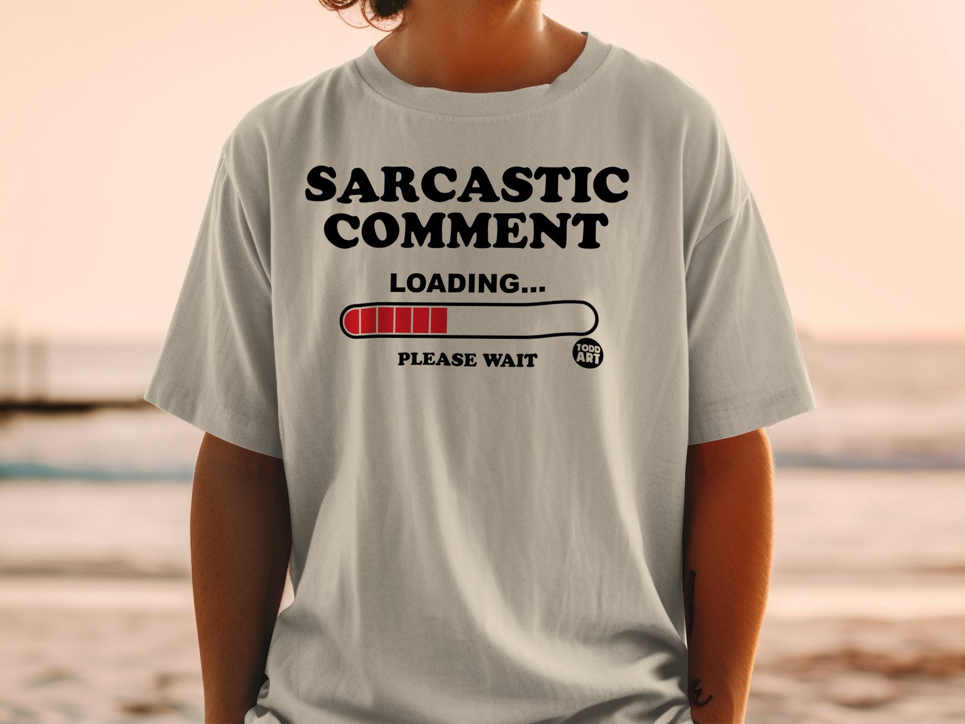 Sarcastic Comment Loading... Please Wait Funny Statement product type