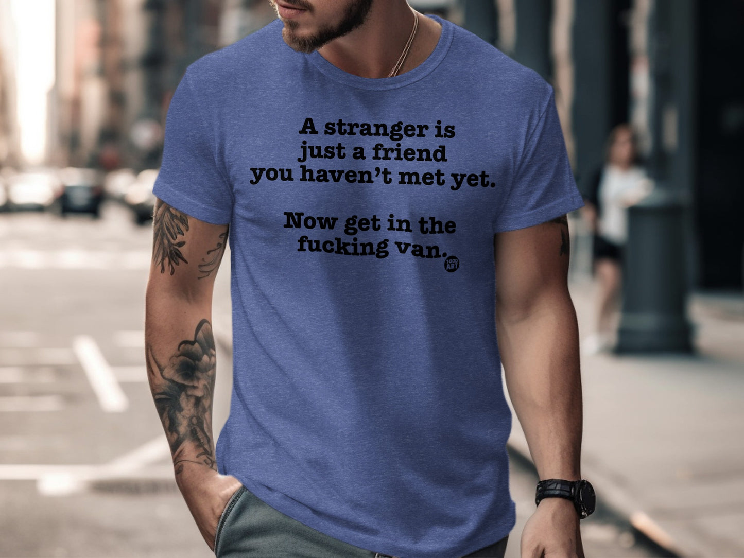 A Stranger Is Just a Friend You Haven't Met Yet Shirt