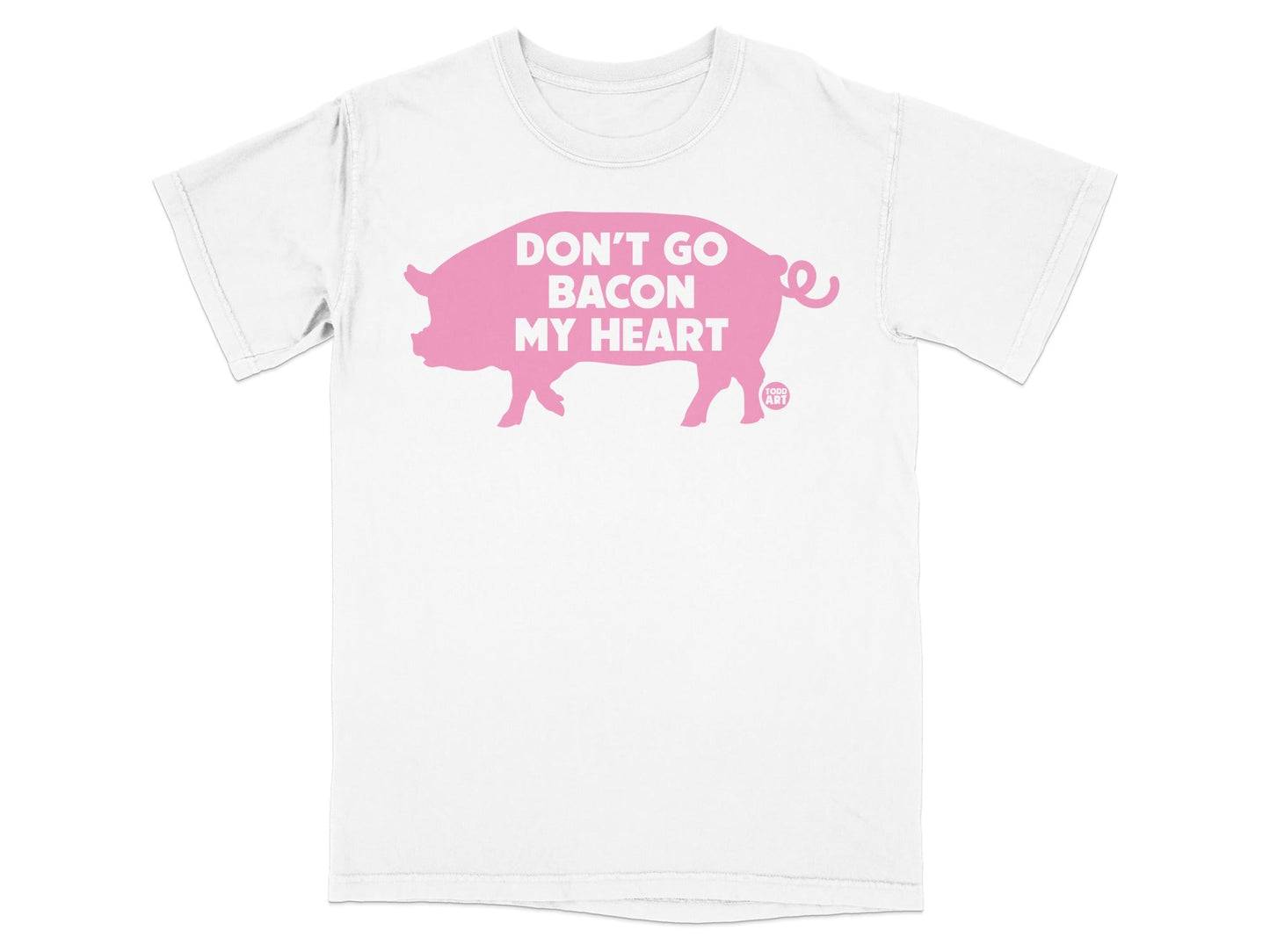 Pink t-shirt with a pig graphic and "DON'T GO BACON MY HEART" text.