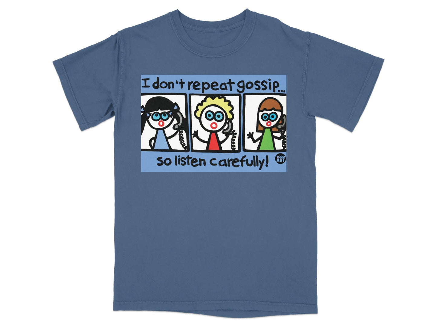 I Don't Repeat Gossip So Listen Carefully T-Shirt
