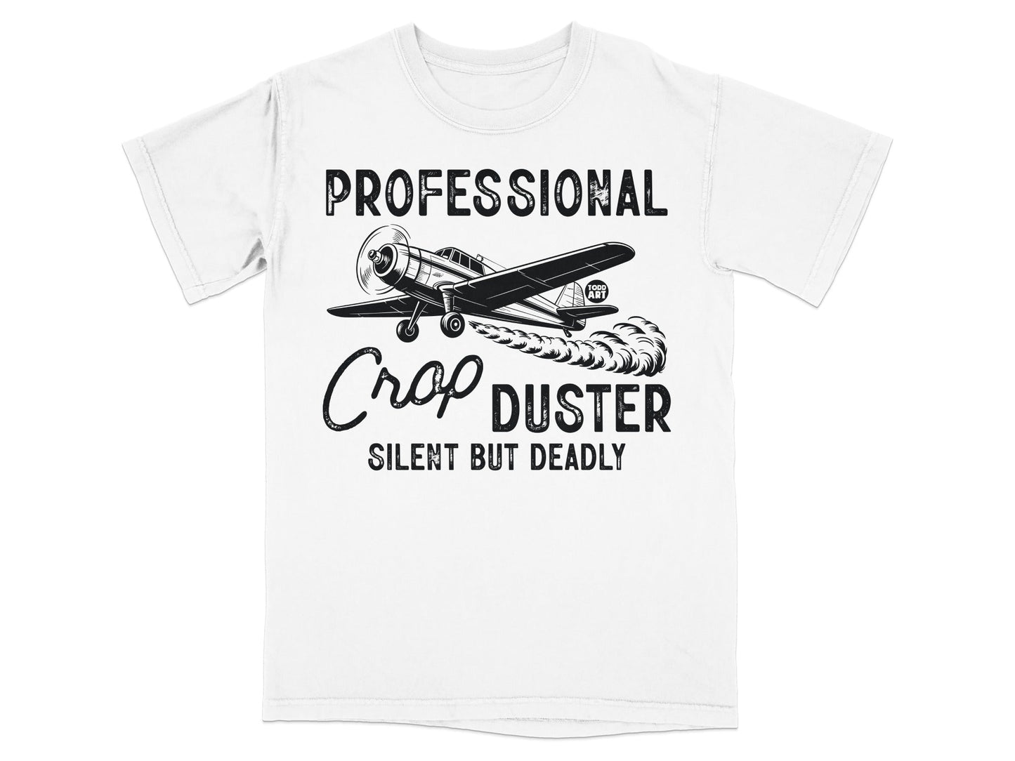 Professional Crop Duster Silent But Deadly T-shirt