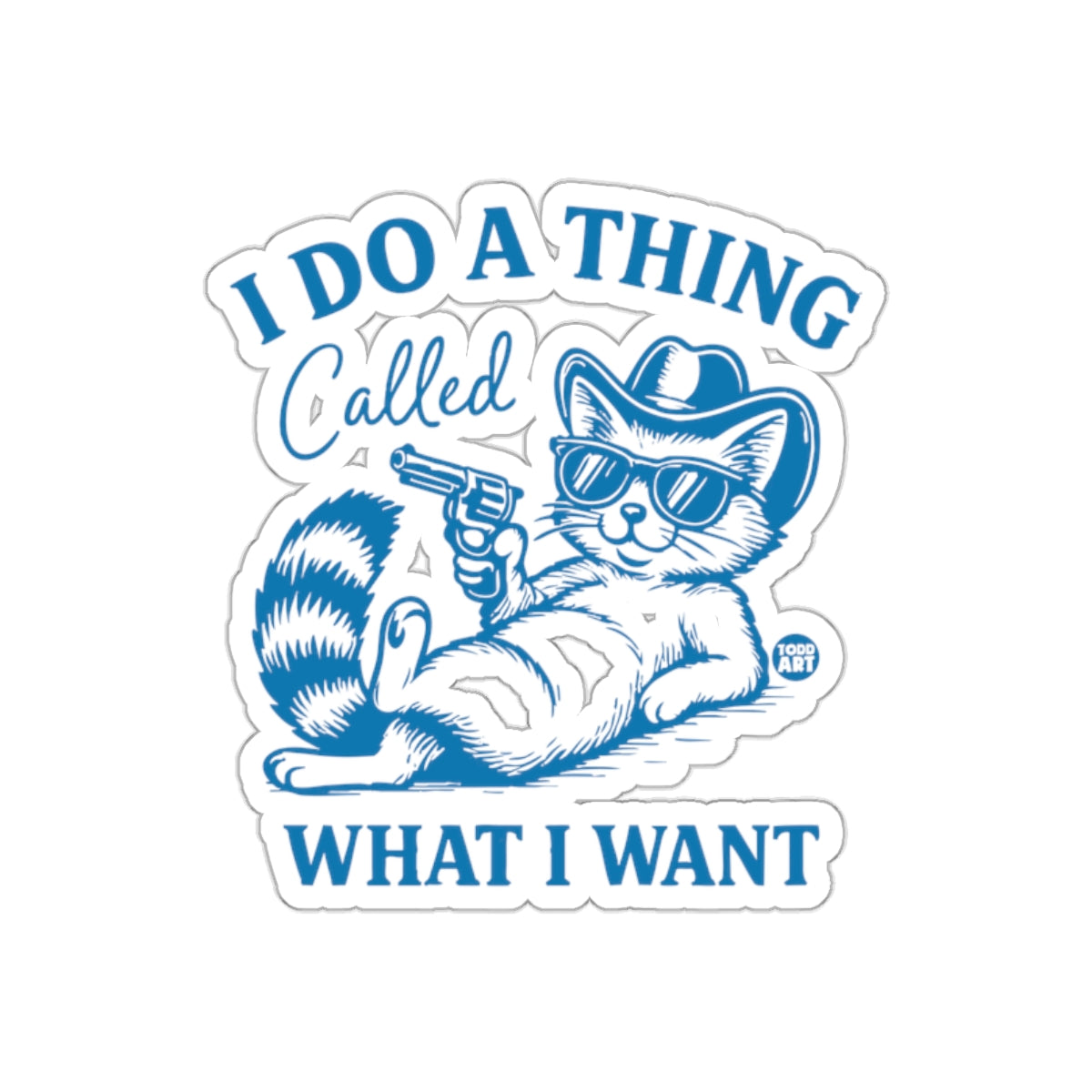 I Do A Thing Called What I Want Funny Raccoon sticker