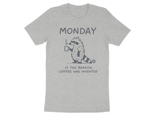 Monday is the Reason Coffee Was Invented T-shirt product