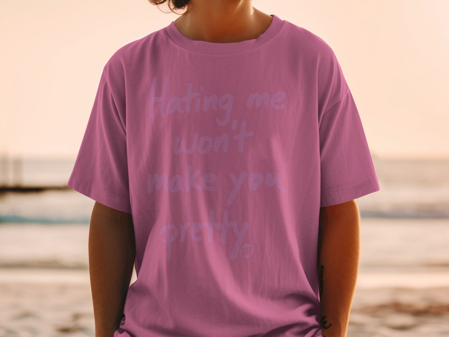 Hating Me Won't Make You Pretty Statement Shirt