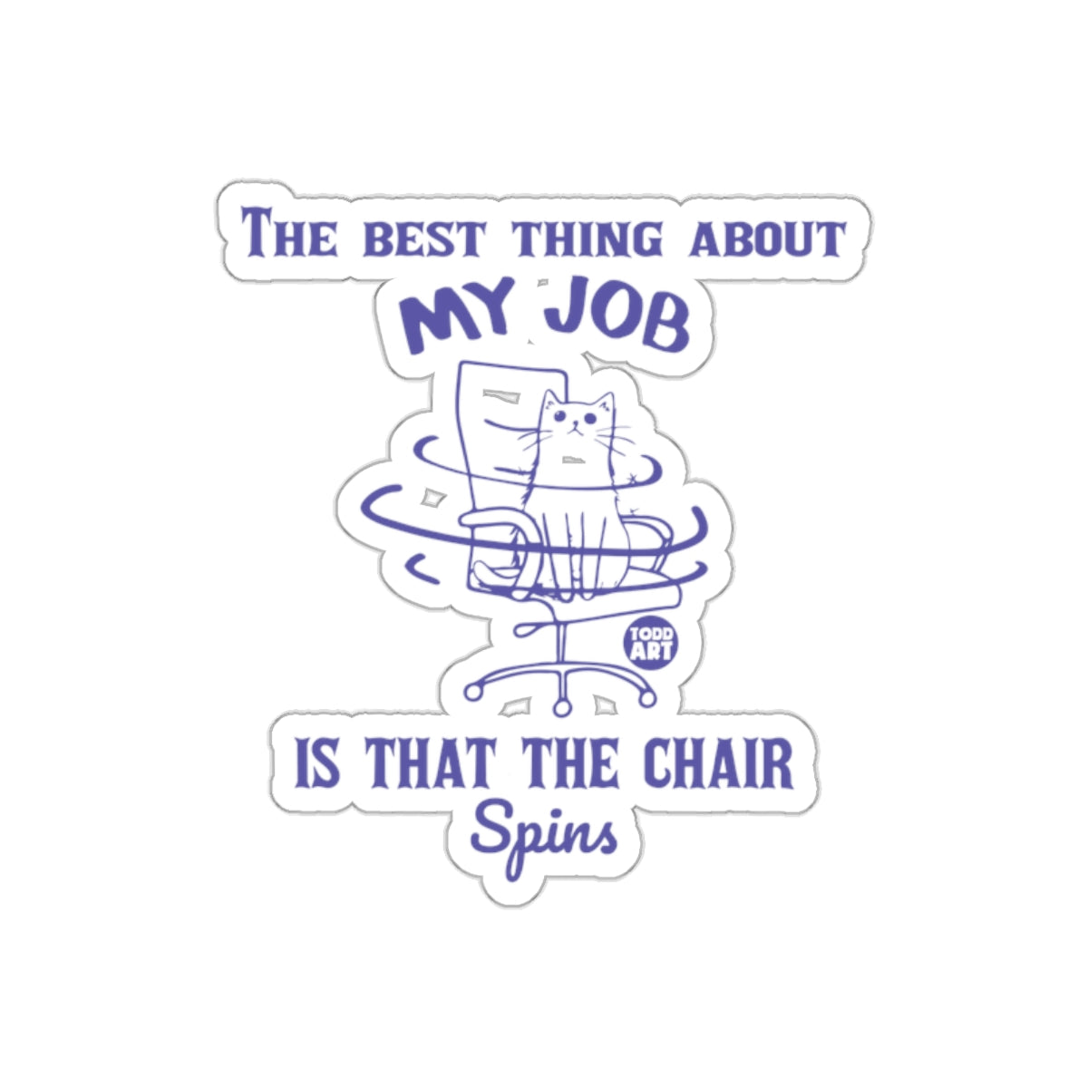 The Best Thing About My Job Chair Spins sticker