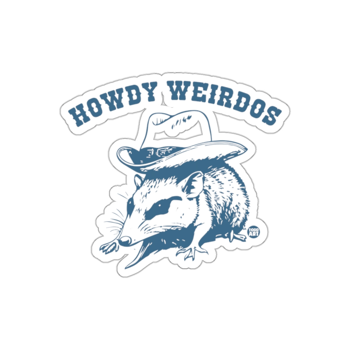 Howdy Weirdos Opossum With Cowboy Hat Todd Art sticker