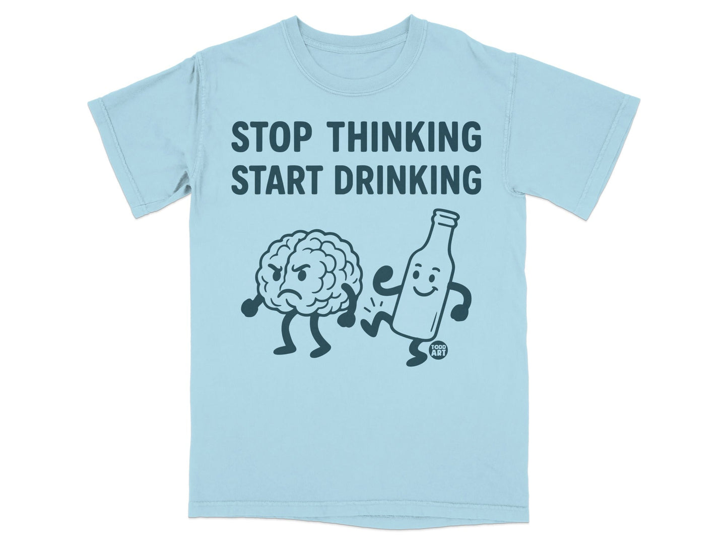 Stop Thinking Start Drinking Funny T-Shirt