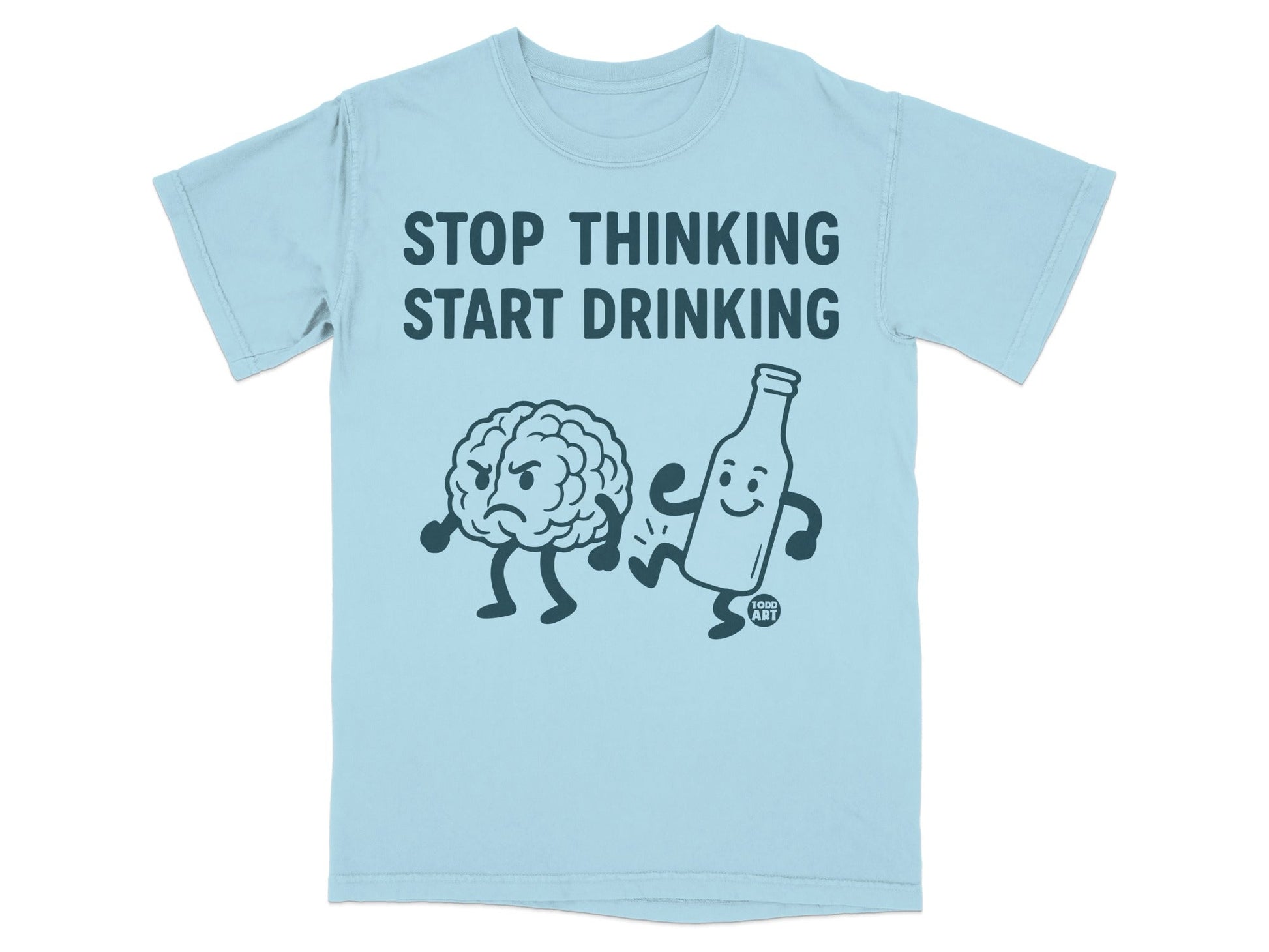 Stop Thinking Start Drinking Funny T-Shirt