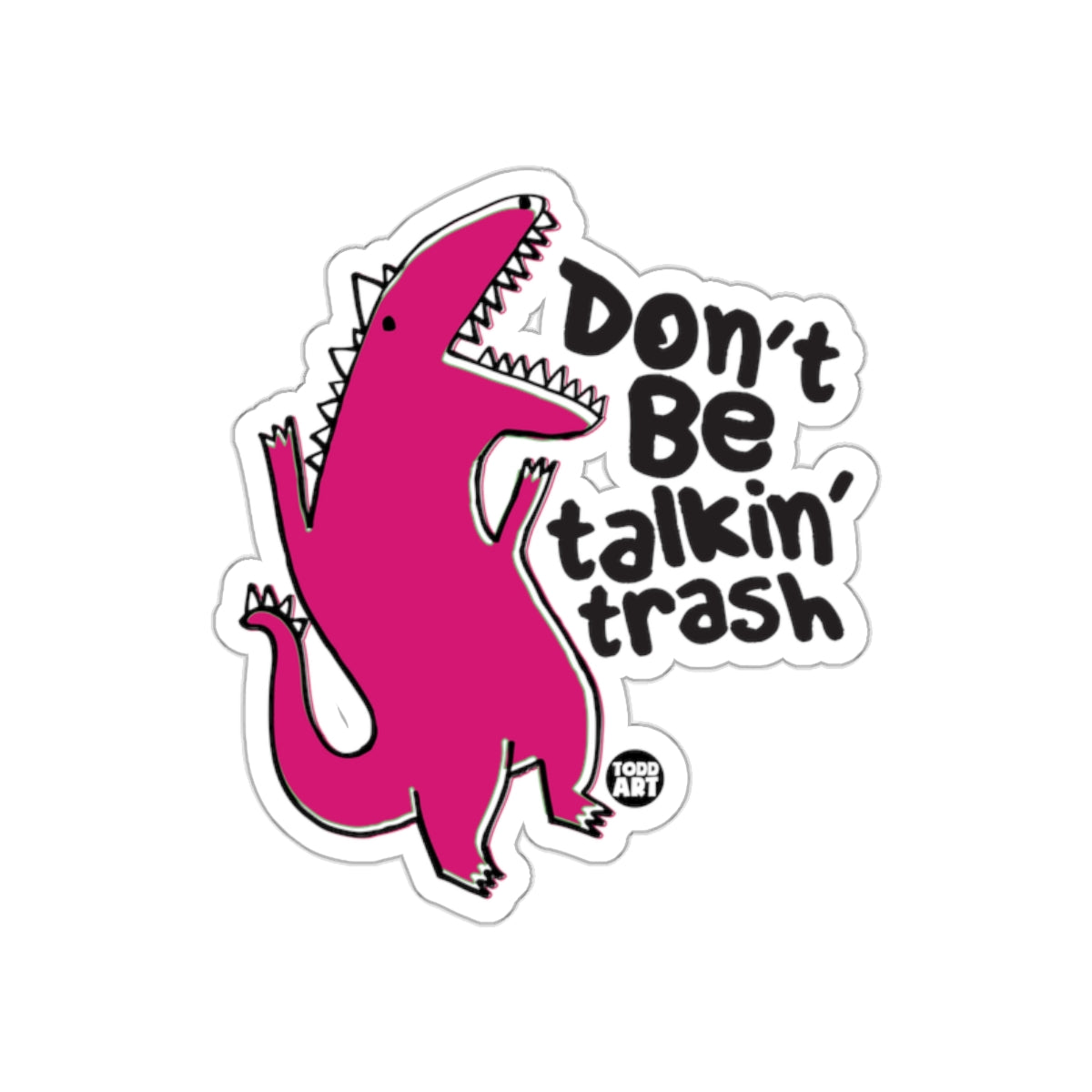 Don't Be Talkin' Trash Dinosaur Cartoon Sticker