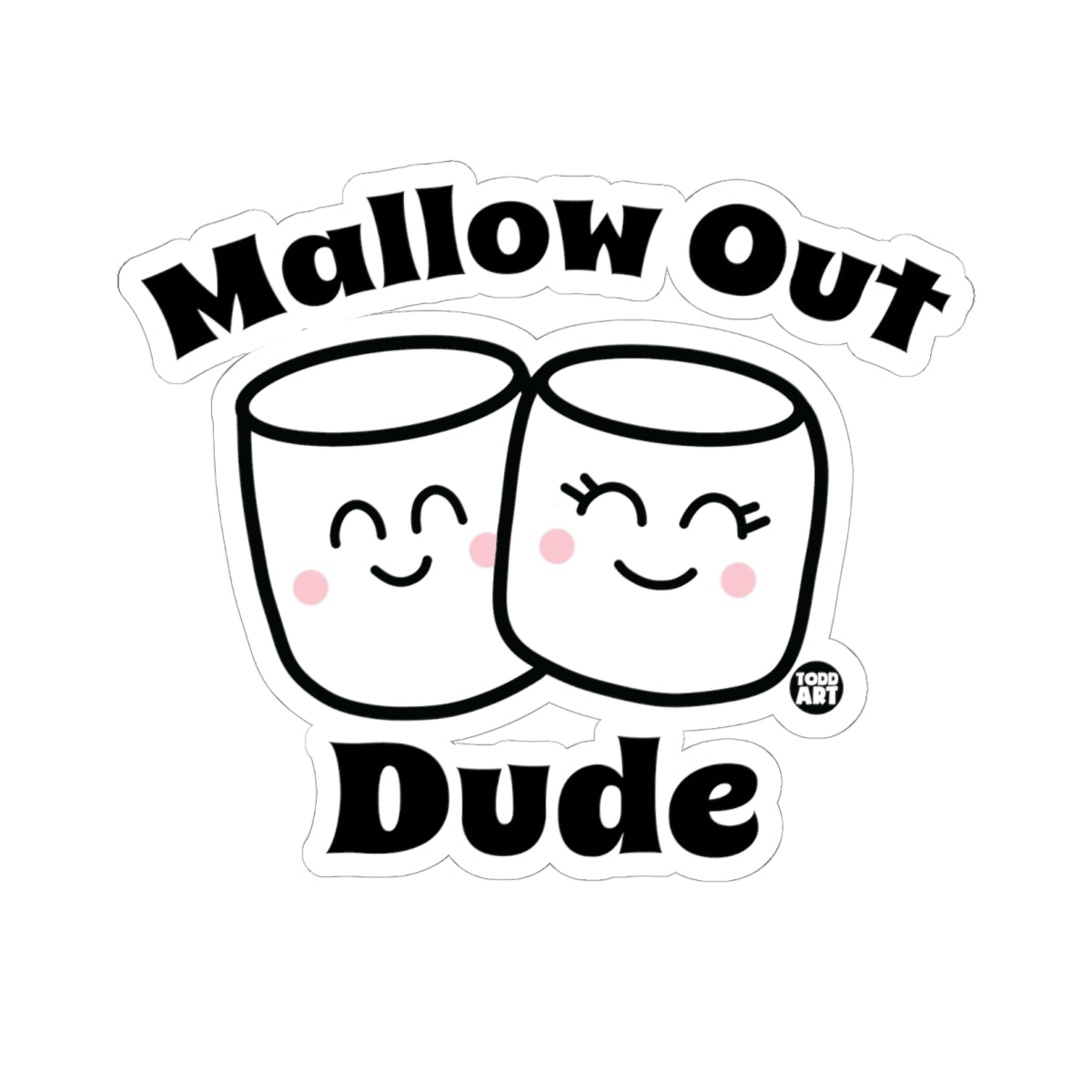 Mallow Out DudeTodd Art Sticker