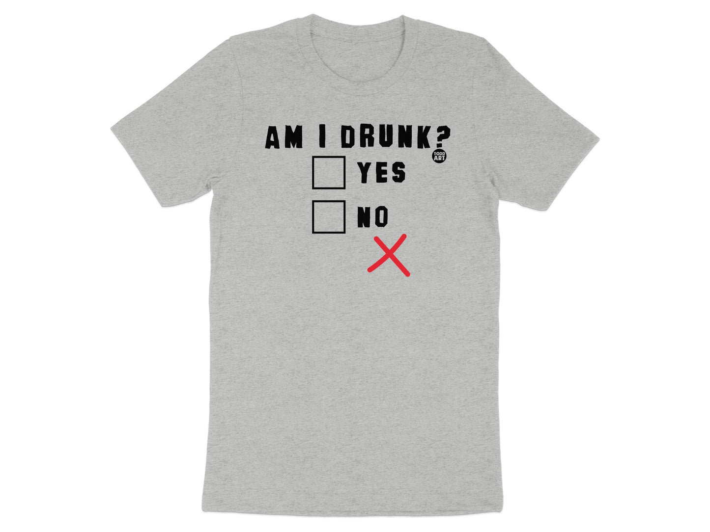 Am I Drunk Yes No Funny Statement T-Shirt
