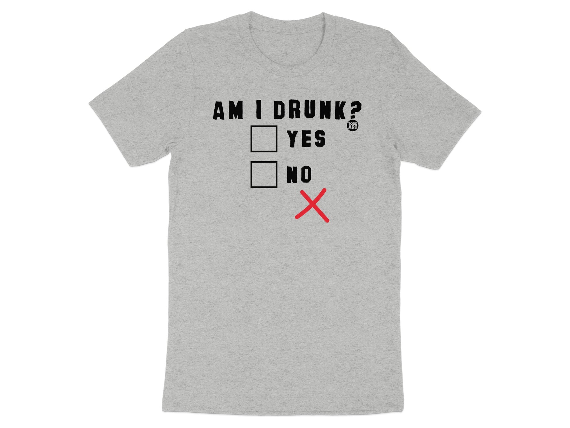 Am I Drunk Yes No Funny Statement T-Shirt