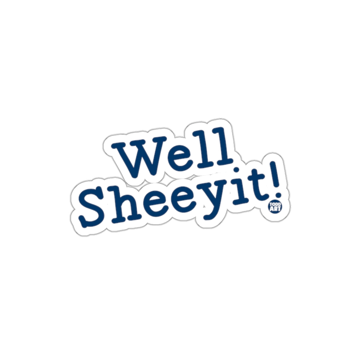 Well Sheeyit! Fun Vinyl Sticker for Any Surface