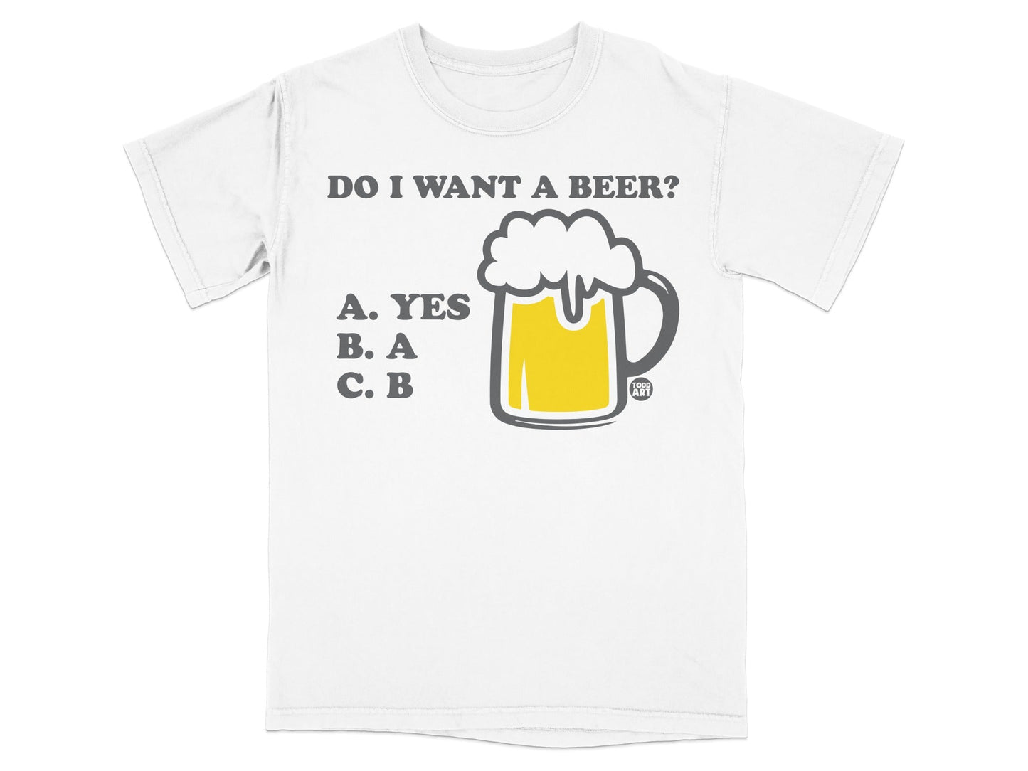 Do I Want A Beer? Humorous Graphic T-Shirt for Beer Lovers