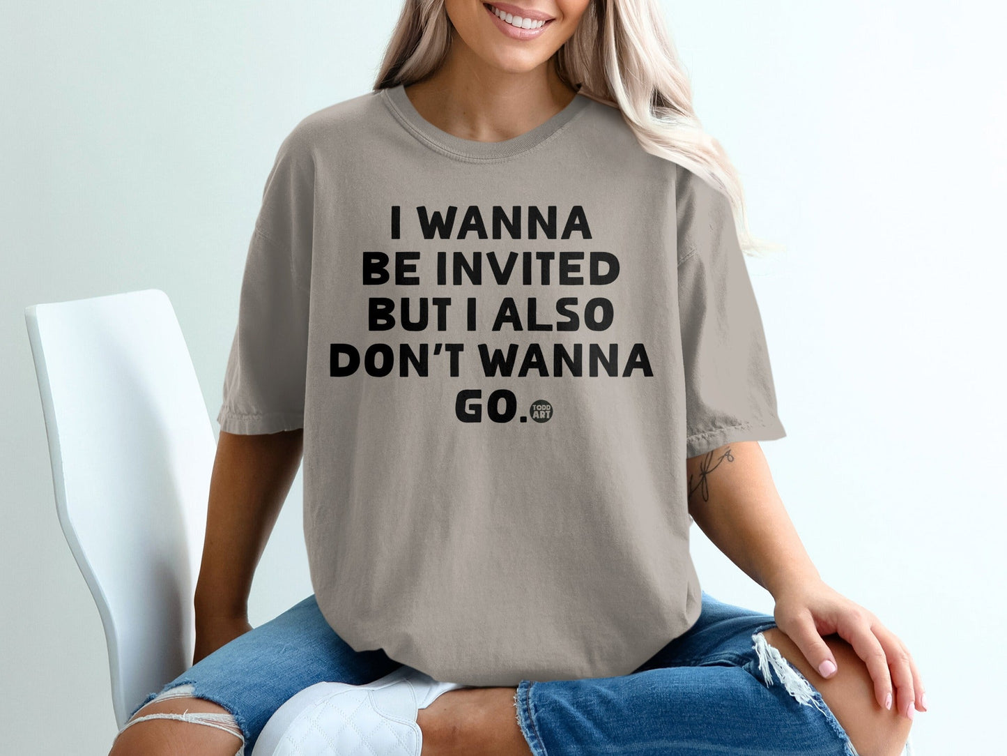 I Wanna Be Invited But I Also Don't Wanna Go Shirt