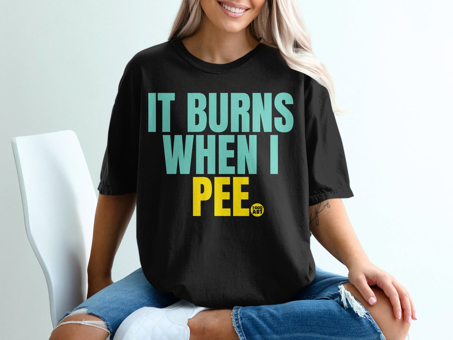 It Burns When I Pee Funny Graphic T-Shirt