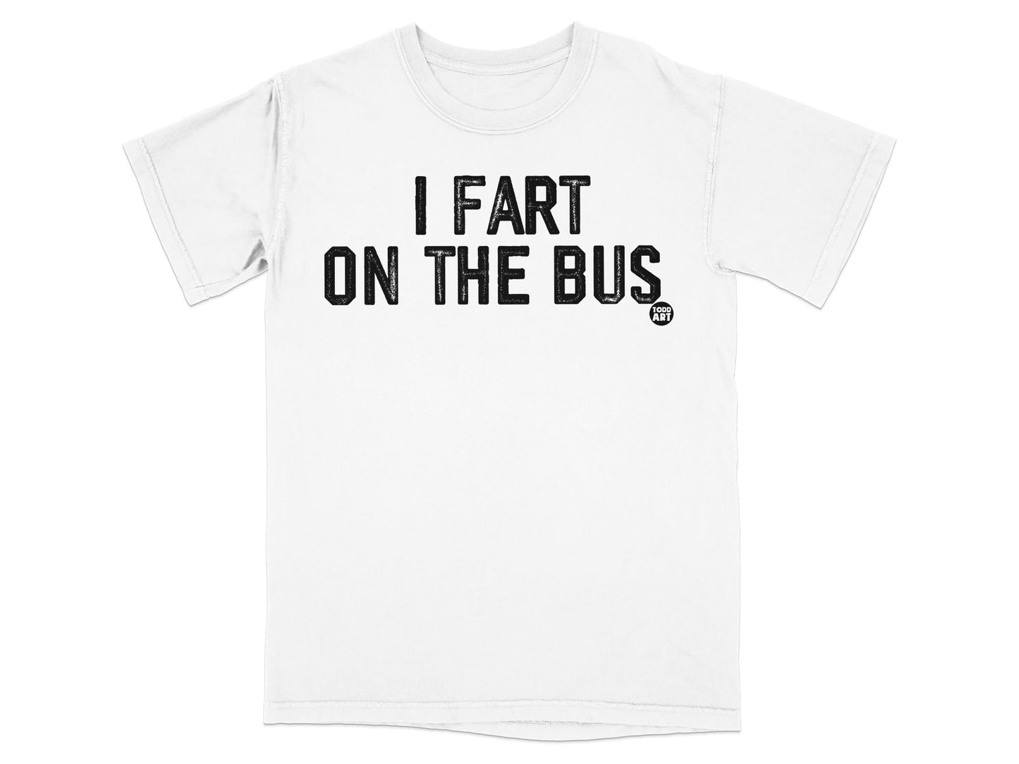 I Fart On The Bus Statement T-Shirt