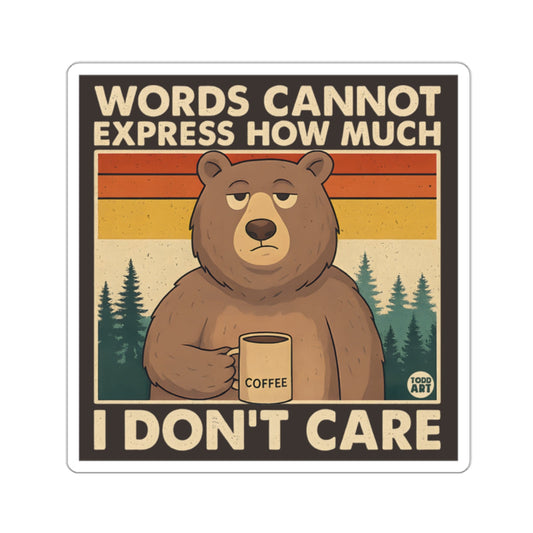 WORDS CANNOT EXPRESS HOW MUCH I DON'T CARE 