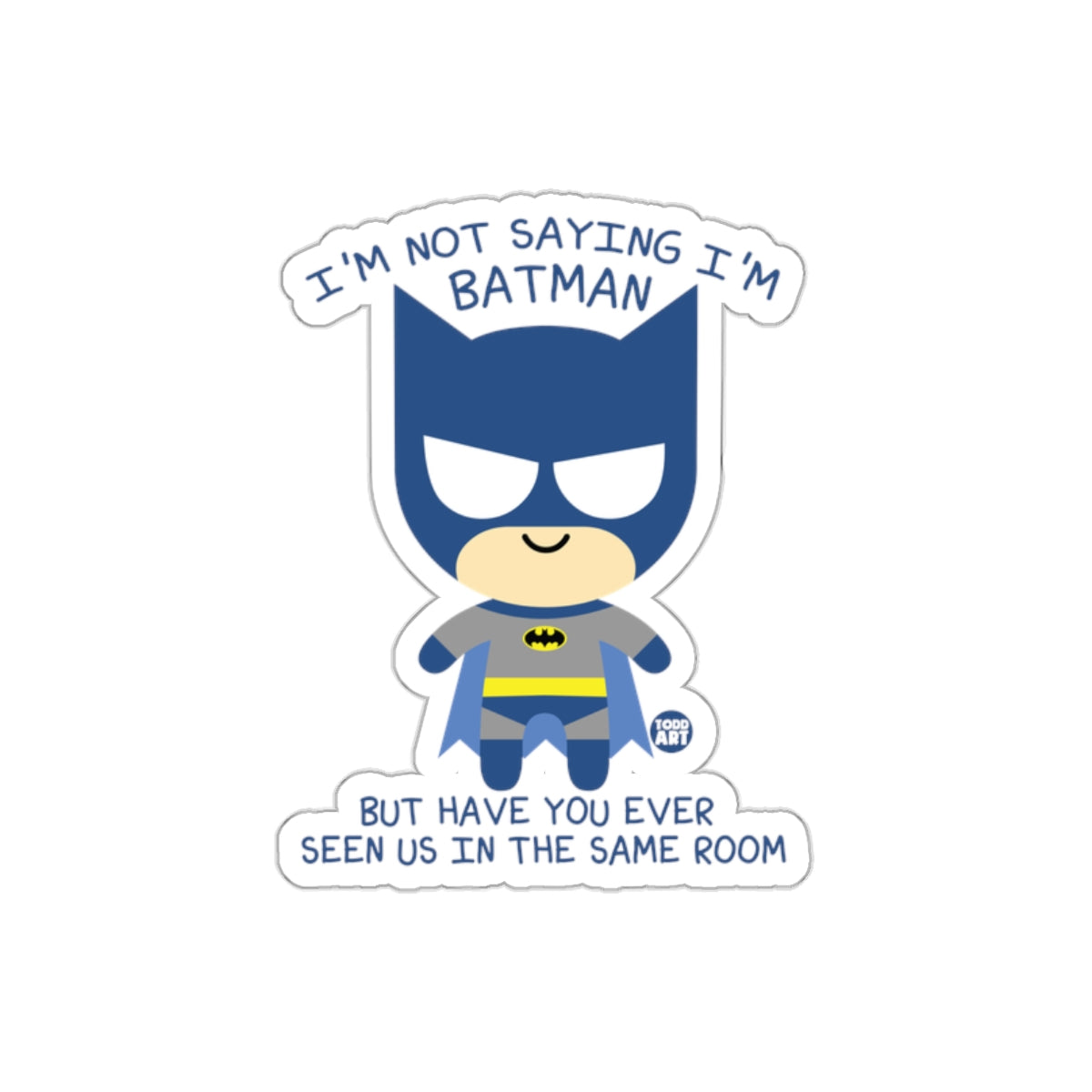 I am Not Saying I am Batman Cute Comic sticker